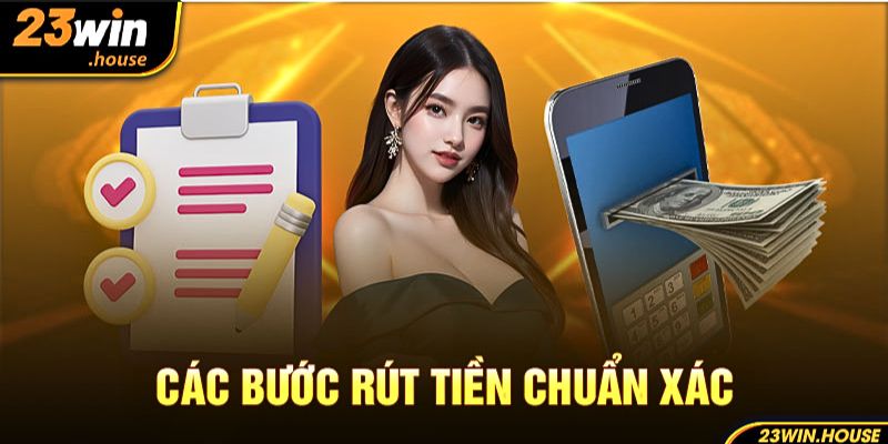 Các bước rút tiền 23win chuẩn xác nhất năm nay